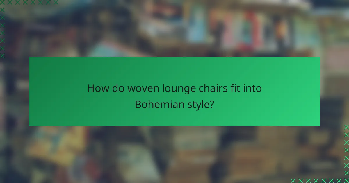 How do woven lounge chairs fit into Bohemian style?